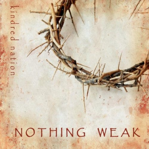 Play Nothing Weak by Kindred Nation on Amazon Music