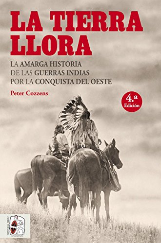 La tierra llora. La amarga historia de las guerras indias por la conquista del Oeste: 5 (Otros Ttulos)