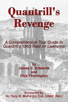 Paperback Quantrill's Revenge: A Comprehensive Tour Guide to William C. Quantrill's Raid of Lawrence, Kansas Book