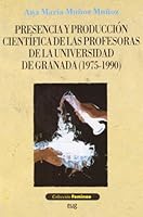 Presencia y Produccion Cientifica de Las Profesoras de La Universidad de Granada (1975-1990) 8433839454 Book Cover
