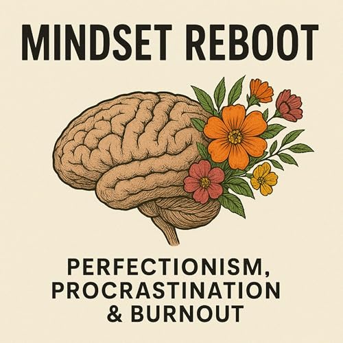 Mindset Reboot: Personal Development Tips for Perfectionism, Procrastination, and Burnout cover art