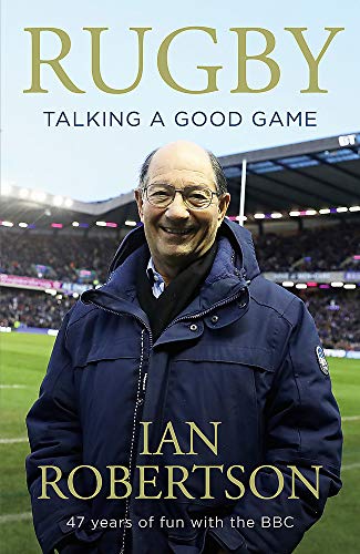 Robertson, I: Rugby: Talking a Good Game: The
