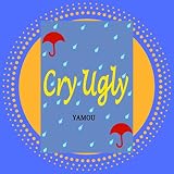 Cry Ugly