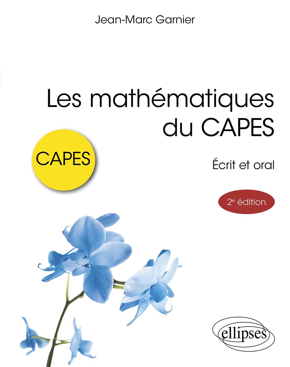 Les mathématiques du CAPES: Ecrit et oral