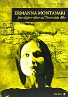 Ermanna Montanari. Fare-disfare-rifare nel teatro delle Albe 8872183499 Book Cover