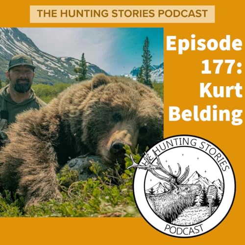 Ep 177 The Hunting Stories Podcast: Kurt Belding