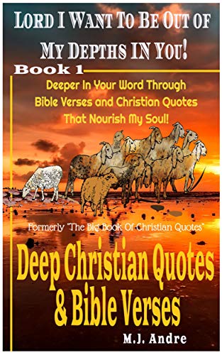 Deep Christian Quotes And Bible Verses Deeper In Your Word Through Bible Verses Christian Quotes That Nourish My Soul Kindle Edition By Andre M J Religion Spirituality Kindle Ebooks