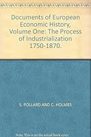Documents of European Economic History, Volume One: The Process of Industrialization 1750-1870 B001U1CPII Book Cover