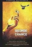 Seconde Chance: Nous avons tous deux vies et la deuxième commence quand on se rend compte qu'on n'en a qu'une
