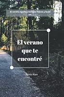 El verano que te encontré: El verano significa tiempos felices y buen sol. B0BJ57K32B Book Cover