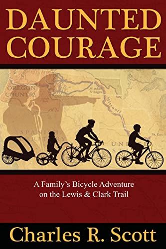 Daunted Courage: A Family's Bicycle Adventure on the Lewis and