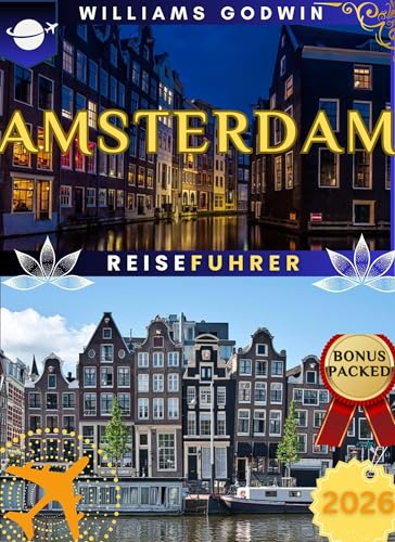 AMSTERDAM REISEFÜHRER 2026: Verborgene Schätze, lokale Geheimnisse, malerische Kanalspaziergänge, kulinarische Hotspots und perfekte Reiserouten für eine unvergessliche Reise