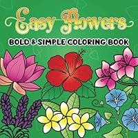 Bold and Simple Coloring Book: 50 easy flowers for all ages (Bold and Simple Coloring Books) B0D8ZN6DRM Book Cover