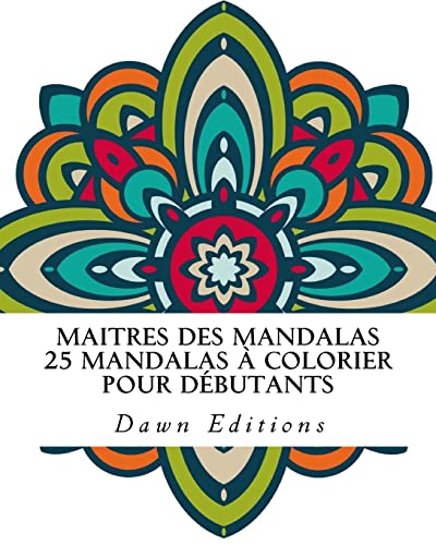 Maitres des Mandalas: 25 Mandalas à colorier pour débutants (French Edition)