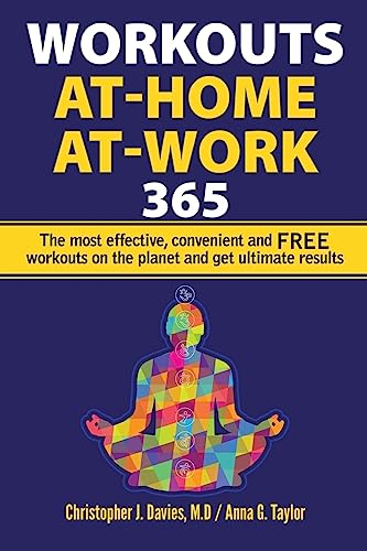 WORKOUTS:At-Home At-Work 365: The Most Effective, Convenient, and FREE Workouts on the Planet and Get Ultimate Results