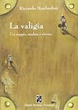  La valigia. Un viaggio, andata e ritorno