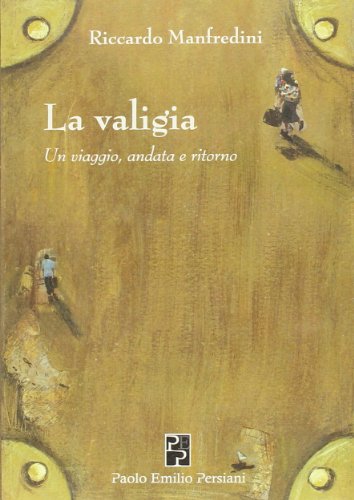  La valigia. Un viaggio, andata e ritorno
