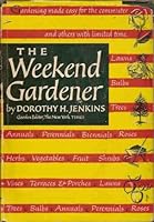 The Weekend Gardener B0007DYKR4 Book Cover