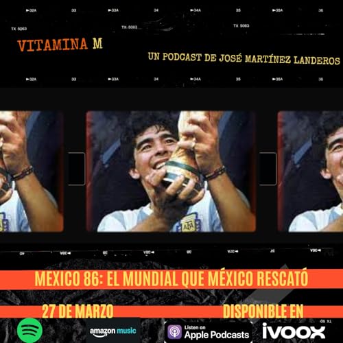 T2:E13: M&eacute;xico 86: El Mundial que M&eacute;xico rescat&oacute;