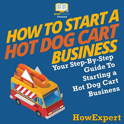 How to Start a Hot Dog Cart Business Your StepbyStep Guide to
