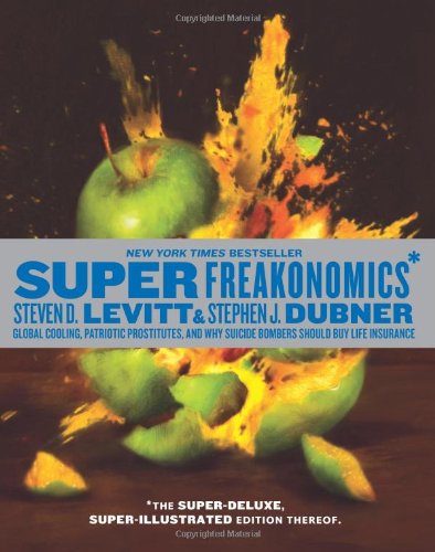 Superfreakonomics: Global Cooling, Patriotic Prostitutes, and Why Suicide Bombers Should Buy Life Insurance main image 0