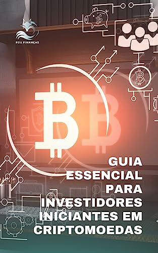 Guia Essencial para Investidores Iniciantes em Criptomoedas (Port...