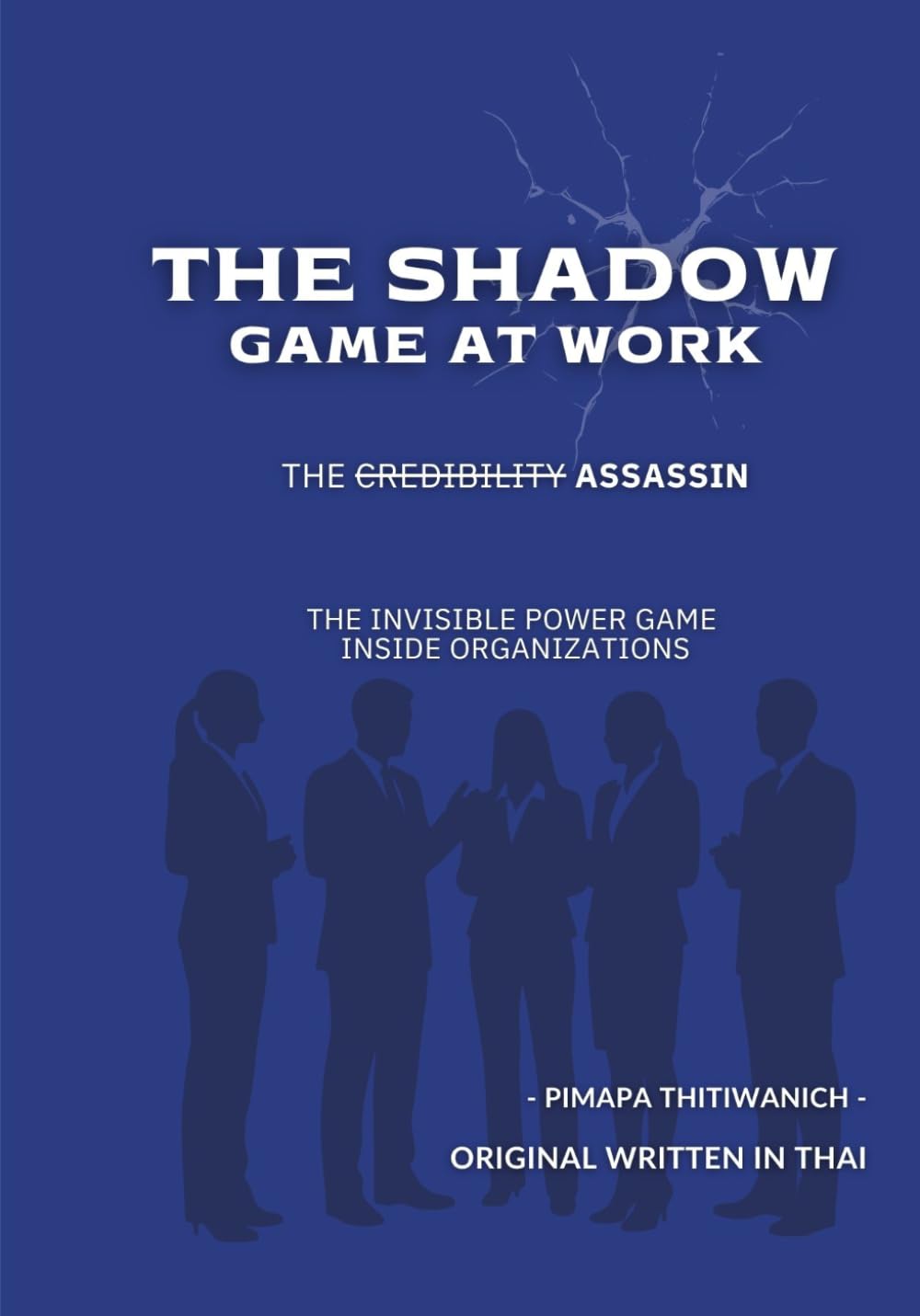 The Shadow Game at Work: The Invisible Power Game Inside Organizations