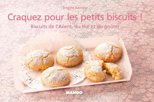Craquez pour les petits biscuits !: Biscuits de l'Avent, du thé et du goûter