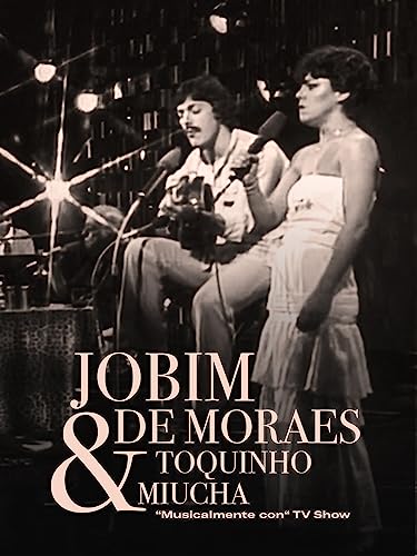 Jobim - de Moraes - Toquinho - Miucha : 'Musicalmente con' TV Show