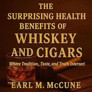 The Surprising Health Benefits of Whiskey and Cigars cover art