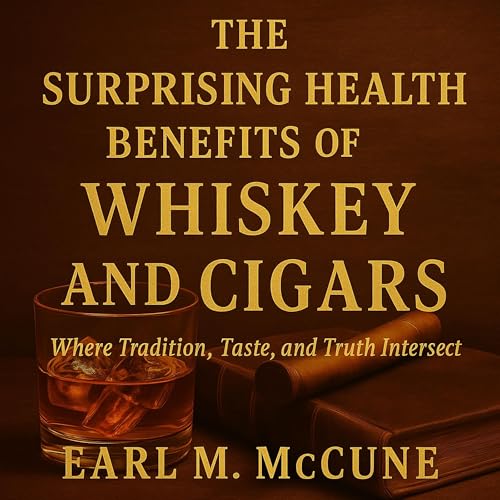 Page de couverture de The Surprising Health Benefits of Whiskey and Cigars