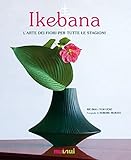 Ikebana. L'arte dei fiori per tutte le stagioni
