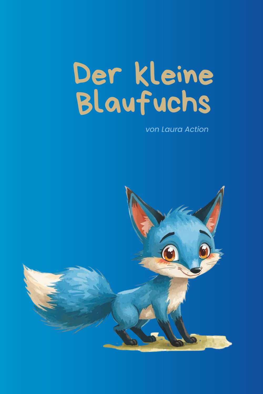 Der kleine Blaufuchs wünscht sich Freunde (MutMacher-Reihe für Klein und Groß)