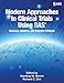 Modern Approaches to Clinical Trials Using SAS: Classical, Adaptive, and Bayesia