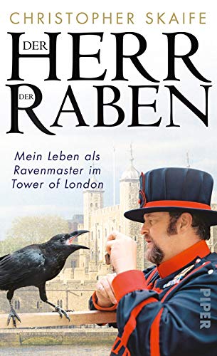 Der Herr der Raben: Mein Leben als Ravenmaster im Tower von London Der Herr der Raben: Mein Leben als Ravenmaster im Tower von London
