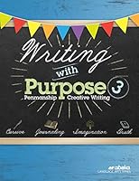 Writing with Purpose 3 - Abeka 3rd Grade 3 Cursive Penmanship and Creative Writing Compositions Student Work Book B087JWX4TN Book Cover