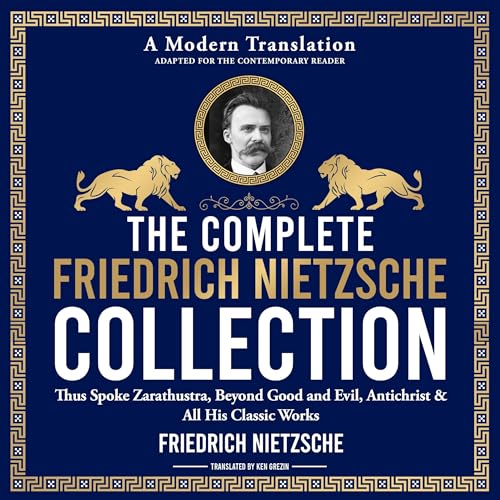 The Complete Friedrich Nietzsche Philosophy Collection by Friedrich Nietzsche episode artwork