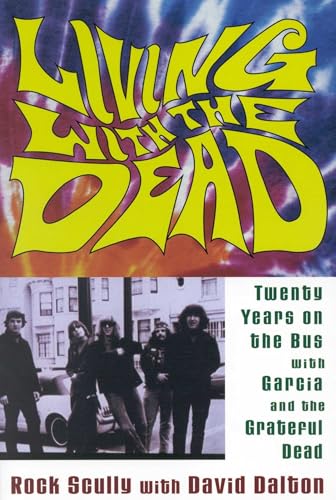 Living with the Dead: Twenty Years on the Bus with Garcia and the Grateful Dead