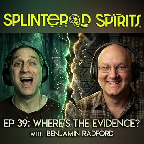 EP 39: Where's the Evidence?, with Benjamin Radford