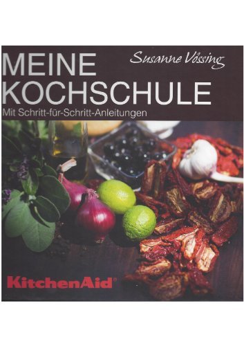 Preisvergleich Produktbild Meine Kochschule KitchenAid Mit Schritt-für Schritt-Anleitungen und DVD