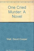 One Cried Murder: A Novel 0942637216 Book Cover