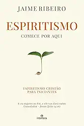 Espiritismo Comece por aqui