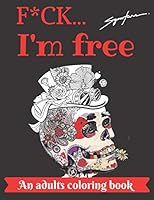 f*ck I'm free coloring book: An adults coloring book great gift for inmates Relieve stress and relax mandala ,shadows,tatto...Enjoy B08DSYSLWG Book Cover