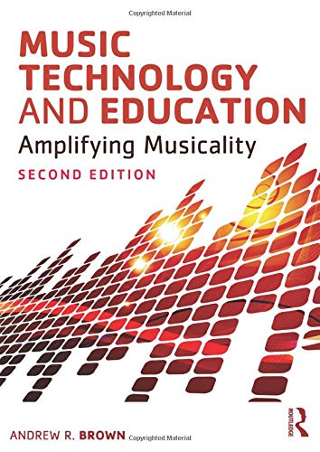 Music Technology and Education: Amplifying Musicality
