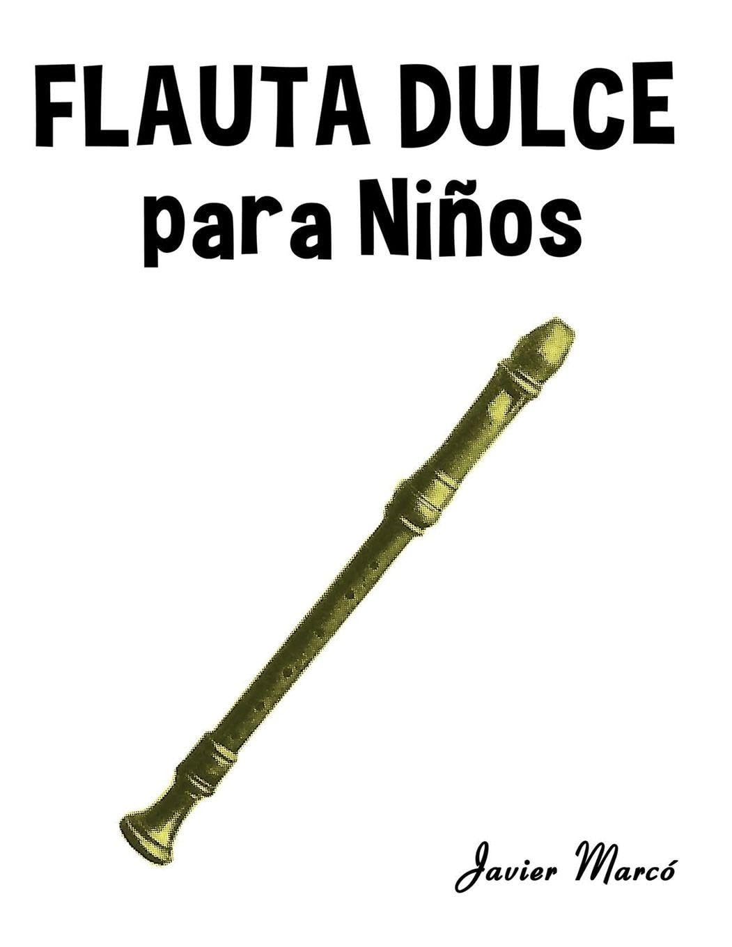Flauta Dulce para Niños: Música Clásica, Villancicos de Navidad, Canciones Infantiles, Tradicionales y Folclóricas! (Partituras Para Niños)