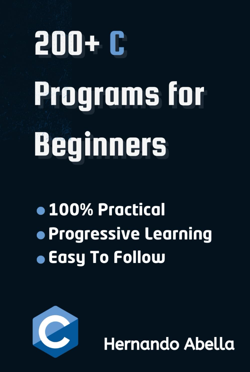 C Programs For Beginners: A Step-by-Step Guide to Coding Your First C Programs