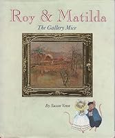 Roy & Matilda: The Gallery Mice 0646051083 Book Cover