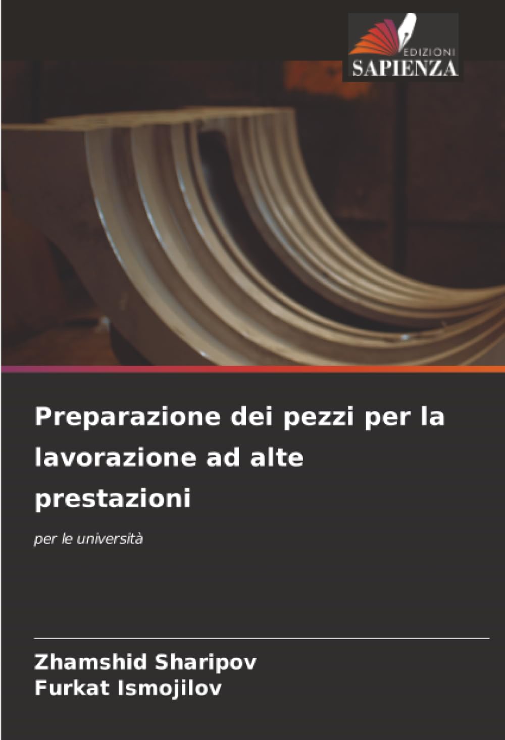 Preparazione dei pezzi per la lavorazione ad alte prestazioni: per le università