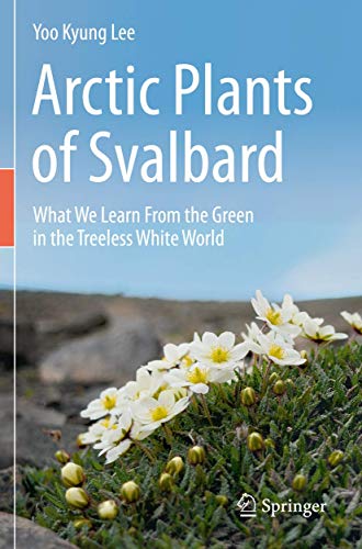Arctic Plants of Svalbard: What We Learn From the Green in the Treeless White World