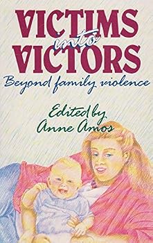 Paperback Victims into Victors: Beyond Family Violence Book